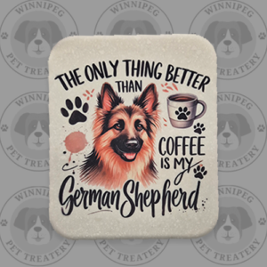 Corian® Pet Signs - The Only Thing Better Thank Coffee Is my German Shepheard